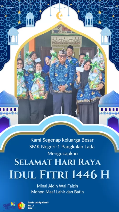 Seluruh Keluarga Besar SMK Negeri-1 Pangkalan Lada Mengucapkan Selamat Hari Raya Idul Fitri 1446 " Minal Aizin Wal Faizin Mohon Maaf Lahir & Batin."