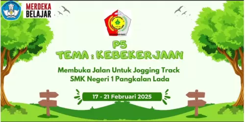 Kegiatan P5 Tema " Kebekerjaan dengan membuat jogging Track Sekolah"  SMK Negeri 1 Pangkalan Lada